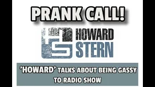 Howard Stern Prank Call: 'Howard' Talks about being Gassy to show