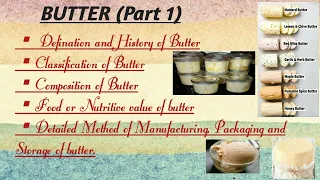 Manufacturing, Composition, Classification of Butter in detail, Part 1, Milk and Milk Products.