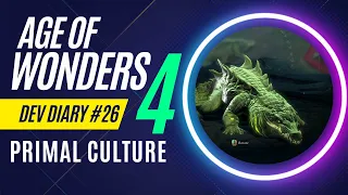 Age of Wonders 4 - Dev Diary 26 - Primal Culture