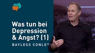 Gottes Antworten auf Fragen zu Depression, Krankheit und Angst (1) – Bayless Conley