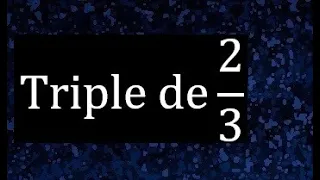 Triple de 2/3 , de una fraccion , multiplo de fracciones