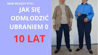 Jak się odmłodzić ubraniem o 10 lat.  Czy porady stylistów i youtuberów  mają sens i są przydatne?