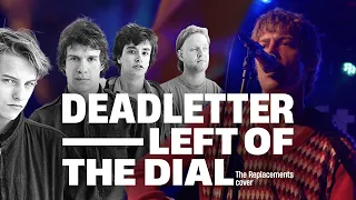 Deadletter - Left of the Dial (The Replacements cover)