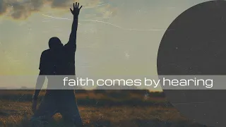 Faith Comes by Hearing | Mark Hankins Ministries