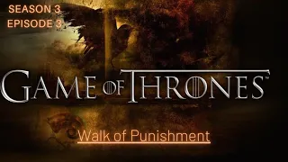 Game of Thrones S3E3(2013) Explained |Walk of Punishment summarized
