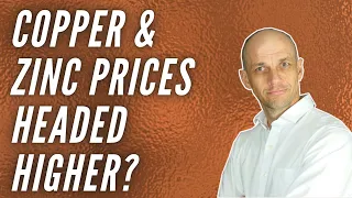 Copper & Zinc Markets set for Further Price Growth?