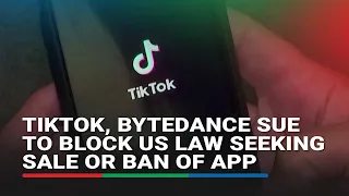 TikTok, ByteDance sue to block US law seeking sale or ban of app