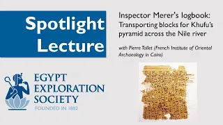 Spotlight Lecture: Inspector Merer's logbook: Transporting blocks for Khufu’s pyramid