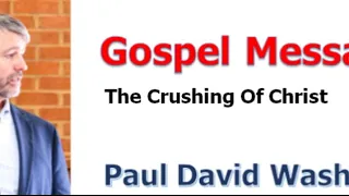 ＜Gospel Message＞ Paul Washer：The Crushing Of Christ