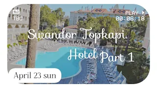 Swandor Topkapi Palace-5☆ Hotel -23/04/23-part 1