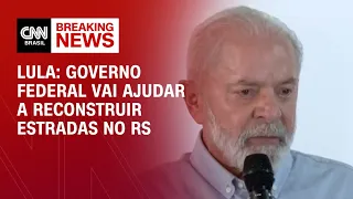 Lula: Governo federal vai ajudar a reconstruir estradas no RS | AGORA CNN