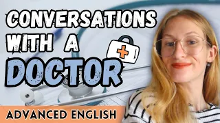 Advanced Conversations With A Doctor - Listening & Vocabulary