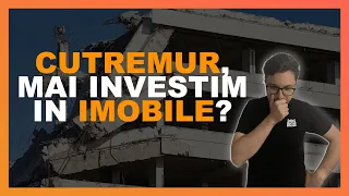 Cutremur in Romania, mai investim in imobiliare?