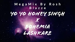 Yo Yo Honey Singh X Bohemia -  Lashkare   (MegaMix By Rosh Blazze)