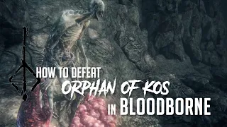 How to Cheese/Beat Orphan of Kos in Bloodborne (2022 Update - Easy Kill)