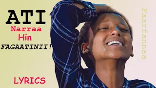 ATI NARRAA HIN FAGAATIN | Faarfataa Gurmeessaa | Faarfannaa Afaan Oromoo | Lyrics