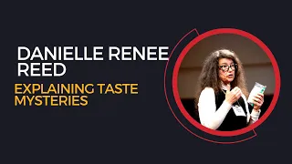 Danielle Renee Reed, "Explaining Taste Mysteries"