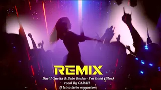 David Guetta & Bebe Rexha   I'm Good Blue remix  dJ leino latin reggaeton