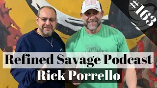 Refined Savage Podcast - Episode #163 - Rick Porrello