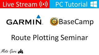 Garmin BaseCamp Route Plotting Seminar for PCs