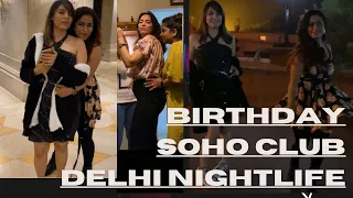 Celebrating sister-in-law’s Birthday| Soho Club| Nightlife in Delhi| 2021|
