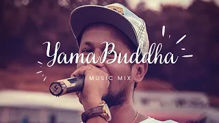 Yama Buddha Best Song Mix