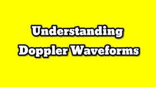 Understanding Doppler Waveforms on Ultrasound