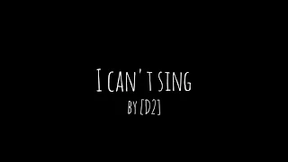 I cant sing-[D2] lyric video
