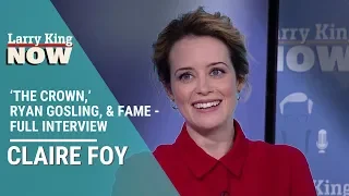 Claire Foy on ‘The Crown,’ Ryan Gosling, & Fame