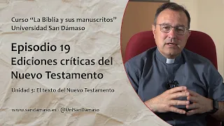 Episodio 19: Ediciones críticas del Nuevo Testamento. Curso "La Biblia y sus manuscritos"