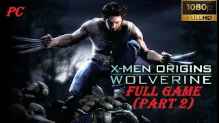 X-MEN ORIGINS WOLVERINE Gameplay Walkthrough Part 2 FULL GAME [Full HD PC] - No Commentary