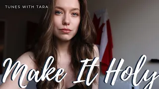 Medical Student Sings MAKE IT HOLY | Tunes with Tara | Tara Jamieson Covers The Staves