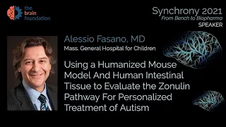 Zonulin Pathway in Personalized Treatment of Autism - Alessio Fasano MD, Mass.Gen @Synchrony2021