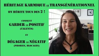 Transgénérationnel et karma. On hérite des deux ! Se libérer du négatif et garder le positif