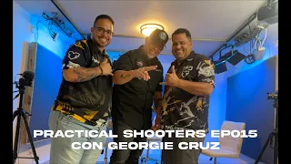 Practical Shooters EP015 con Georgie Cruz