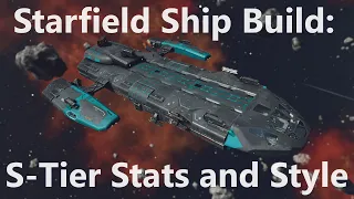 Starfield Ship Build: S-Tier Stats and Style