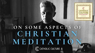 Joseph Ratzinger - Aspects of Christian Meditation | Catholic Culture Audiobooks