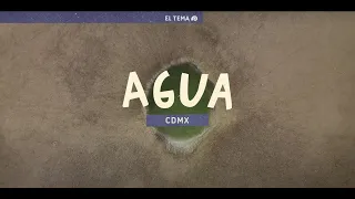 EL TEMA: CDMX - AGUA