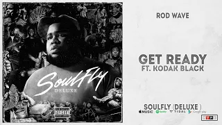 Rod Wave - "Get Ready" Ft. Kodak Black (SoulFly Deluxe)