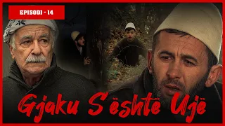 Gjaku S'është Ujë - Episodi 14 (Traditat Shqiptare)