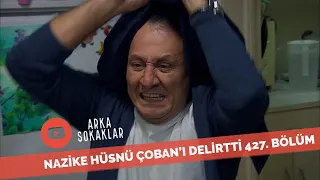 Nazike Hüsnü Çoban'ı Çıldırttı 427. Bölüm