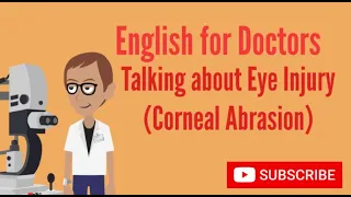 English for Doctors:  Diagnosing Corneal Abrasion