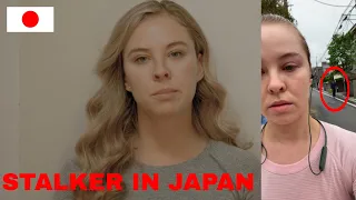 Stalker In Japan - Why I'm Moving