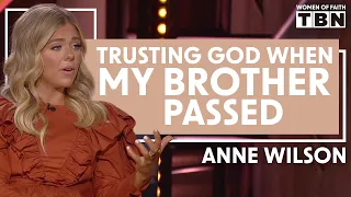 Anne Wilson Testimony: My Greatest Loss Led to My Calling | Women of Faith on TBN