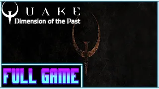 Quake Dimension of the Past *Full game* Gameplay playthrough (no commentary)