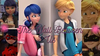 Miraculous Ladybug || Adrienette&Ladynoir || The Wall Between Us ||