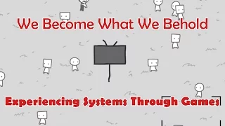 We Become What We Behold - Learning Systems Through Games