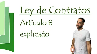 Artículo 8 explicado - Ley de Contratos