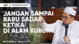 Hal Melalaikan di Dunia yang Menyebabkan Siksa di Alam Kubur - Ustadz Adi Hidayat