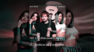 antisocial everytime | No 6 Collaborations Project Mashup // by KoD mUSIC & CosmicMashups